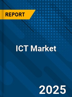 Global ICT Market Report by Key Players Types Applications