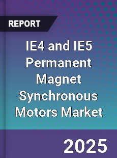 Global IE4 and IE5 Permanent Magnet Synchronous Motors Market