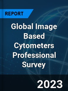 Global Image Based Cytometers Professional Survey Report