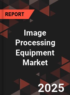 Image Processing Equipment Market