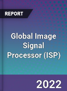 Global Image Signal Processor Market
