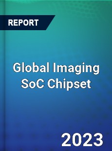 Global Imaging SoC Chipset Industry