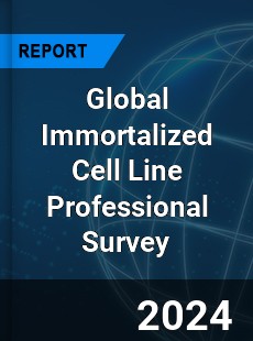 Global Immortalized Cell Line Professional Survey Report
