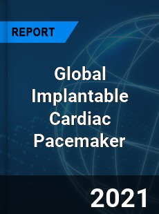 Global Implantable Cardiac Pacemaker Market