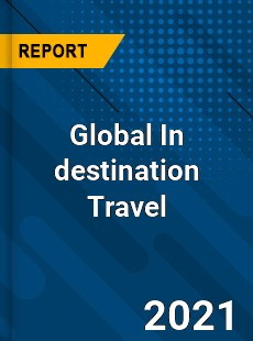 Global In destination Travel Market