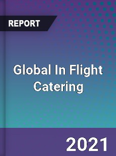 Global In Flight Catering Market