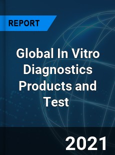 Global In Vitro Diagnostics Products and Test Market