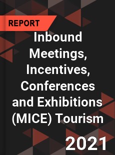 Global Inbound Meetings Incentives Conferences and Exhibitions Tourism Market