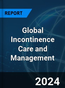 Global Incontinence Care and Management Market