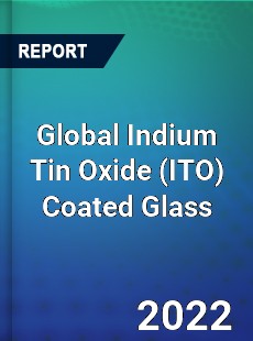Global Indium Tin Oxide Coated Glass Market