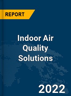 Global Indoor Air Quality Solutions Market