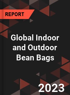 Global Indoor and Outdoor Bean Bags Market