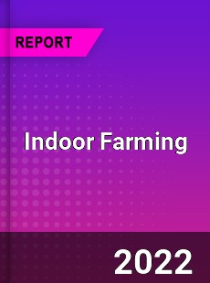 Global Indoor Farming Market