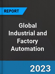 Global Industrial and Factory Automation Market