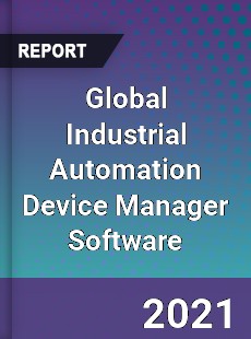 Global Industrial Automation Device Manager Software Market