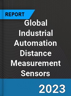 Global Industrial Automation Distance Measurement Sensors Market