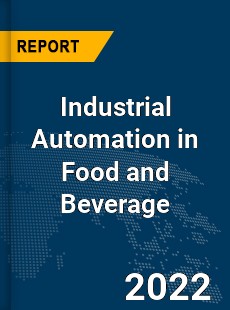Global Industrial Automation in Food and Beverage Industry