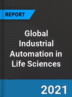 Global Industrial Automation in Life Sciences Market