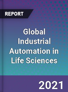Global Industrial Automation in Life Sciences Market