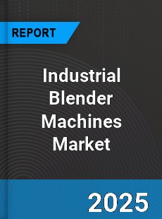 Global Industrial Blender Machines Market