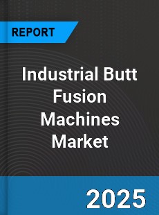 Global Industrial Butt Fusion Machines Market