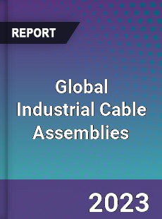 Global Industrial Cable Assemblies Market