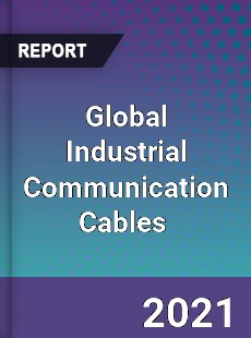 Global Industrial Communication Cables Market