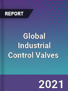 Global Industrial Control Valves Market