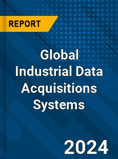 Global Industrial Data Acquisitions Systems Market