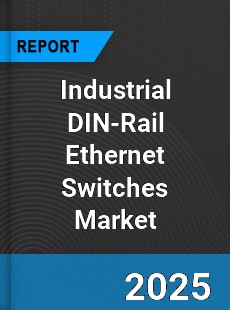 Global Industrial DIN Rail Ethernet Switches Outlook