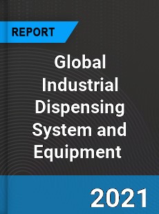 Global Industrial Dispensing System and Equipment Market