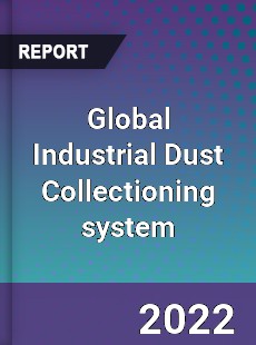 Global Industrial Dust Collectioning system Market
