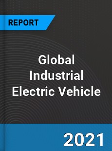 Global Industrial Electric Vehicle Market