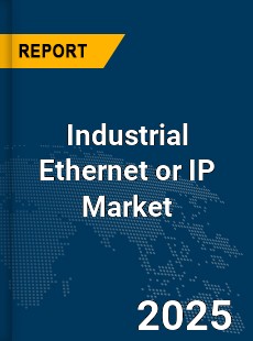Global Industrial Ethernet or IP Market