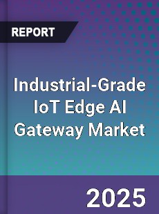 Global Industrial Grade IoT Edge AI Gateway Outlook
