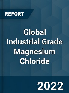 Global Industrial Grade Magnesium Chloride Market
