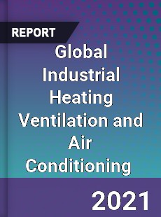 Global Industrial Heating Ventilation and Air Conditioning Market