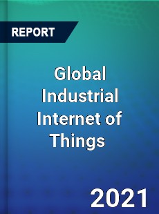 Global Industrial Internet of Things Market