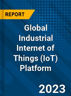 Global Industrial Internet of Things Platform Market