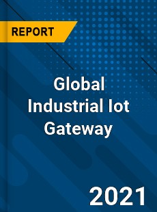 Industrial Iot Gateway Market