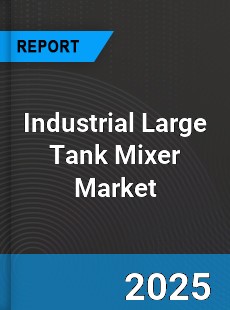 Global Industrial Large Tank Mixer Market