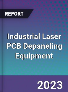 Global Industrial Laser PCB Depaneling Equipment Market