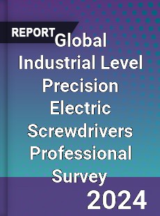 Global Industrial Level Precision Electric Screwdrivers Professional Survey Report