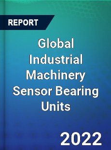 Global Industrial Machinery Sensor Bearing Units Market