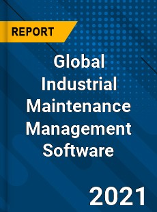 Global Industrial Maintenance Management Software Market