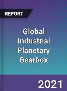 Global Industrial Planetary Gearbox Market