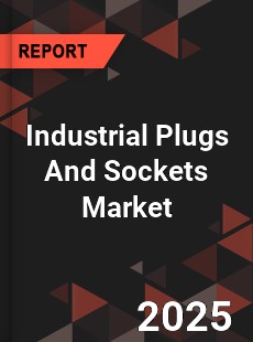 Industrial Plugs And Sockets Market