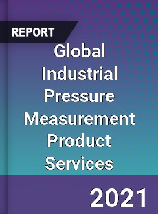 Global Industrial Pressure Measurement Product Services Market