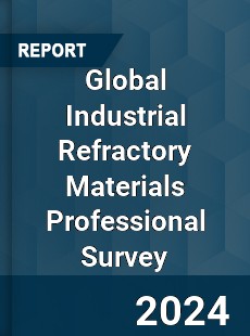 Global Industrial Refractory Materials Professional Survey Report