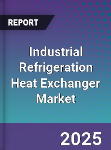 Global Industrial Refrigeration Heat Exchanger Market